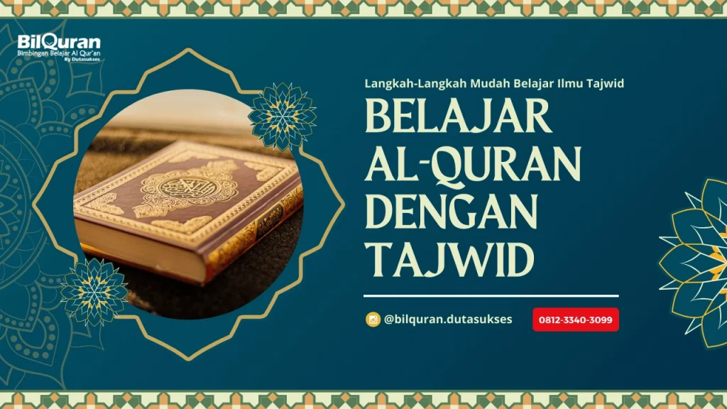 Belajar Al Quran dengan Tajwid yang Benar: Langkah-Langkah Mudah