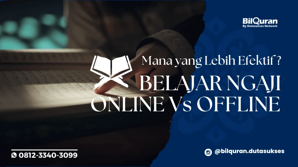 Belajar Ngaji Online vs. Offline: Mana yang Lebih Efektif?