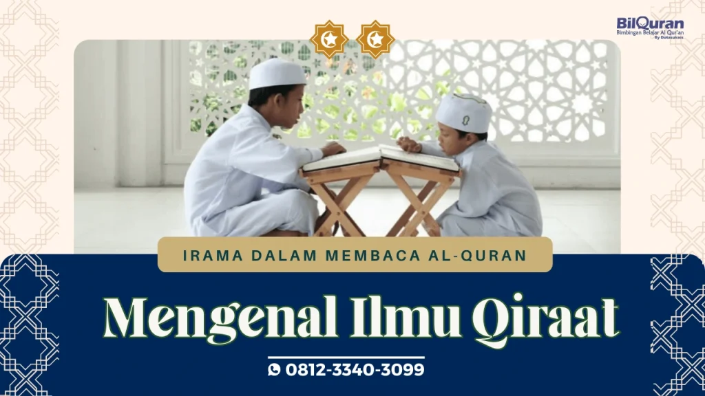 Mengenal Ilmu Qiraat dan Irama dalam Membaca Al-Quran