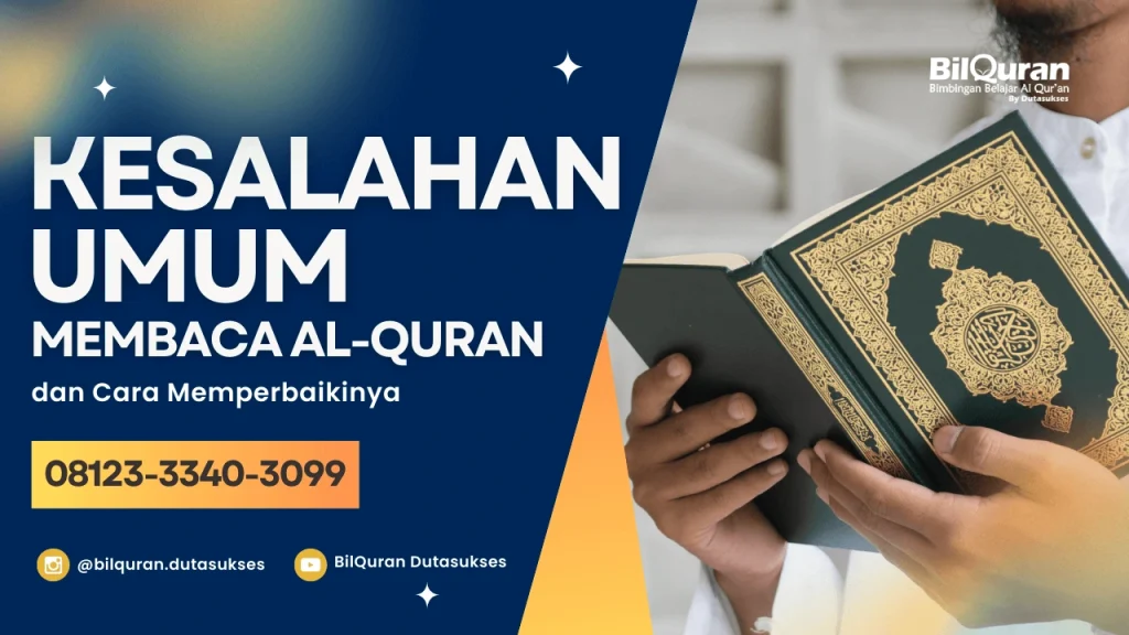 Kesalahan Umum Membaca Al Quran dan Cara Memperbaikinya
