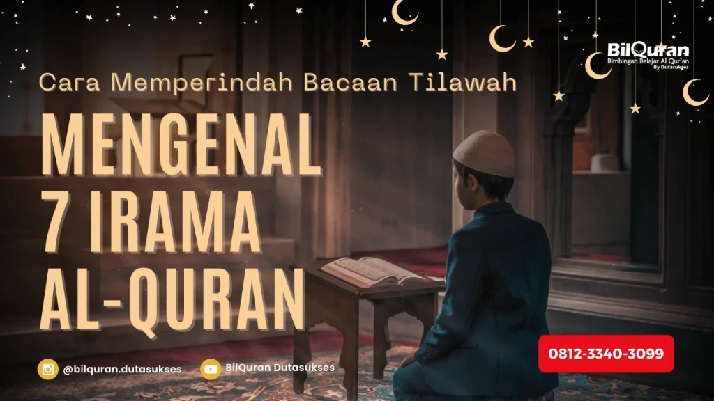 Mengenal 7 Irama Al-Quran:  Cara Memperindah Bacaan Tilawah